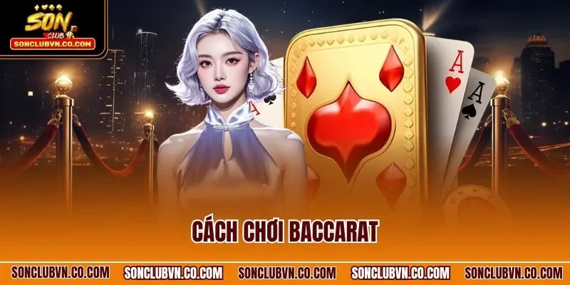 Cách chơi Baccarat